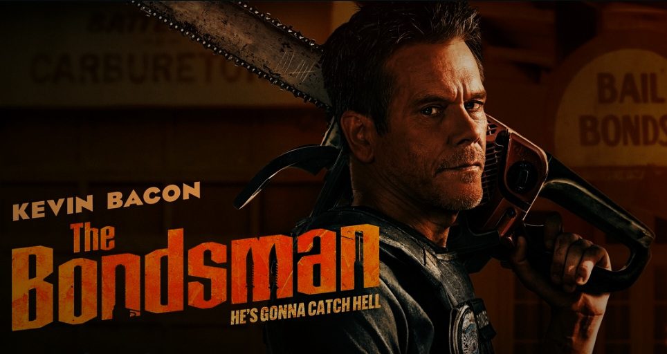 Kevin Bacon, as The Bondsman, holds a large chainsaw over his shoulder with a determined expression, looking directly at the viewer. The title "The Bondsman" and tagline "HE'S GONNA CATCH HELL" are visible on the movie poster.